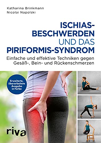 Ischiasbeschwerden und das Piriformis-Syndrom: Einfache und effektive Techniken gegen Gesäß-, Bein- und Rückenschmerzen. Erweiterte, überarbeitete Ausgabe in Farbe Ischiasbeschwerden und das Piriformis-Syndrom: Einfache und effektive Techniken gegen Gesäß-, Bein- und Rückenschmerzen. Erweiterte, überarbeitete Ausgabe in Farbe