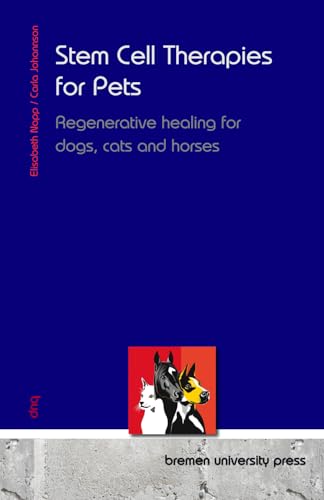 Stem Cell Therapies for Pets: Regenerative healing for dogs, cats and horses von bremen university press