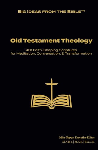 Big Ideas from the Bible™: Old Testament Theology: 401 Faith-Shaping Scriptures for Meditation, Conversation, & Transformation von Walking Carnival