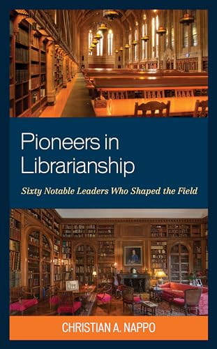 Pioneers in Librarianship: Sixty Notable Leaders Who Shaped the Field von Rowman & Littlefield Publishers