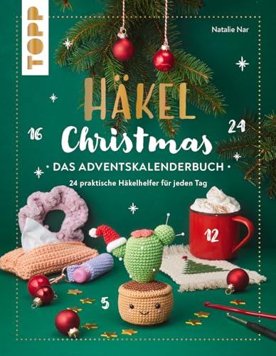 Häkel Christmas. Das Adventskalenderbuch: 24 praktische Häkelhelfer für das ganze Jahr Häkel Christmas. Das Adventskalenderbuch: 24 praktische Häkelhelfer für das ganze Jahr