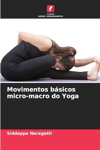 Movimentos básicos micro-macro do Yoga: DE von Edições Nosso Conhecimento