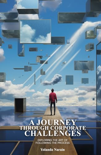 A Journey Through Corporate Challenges: Exploring The Art Of Following The Process