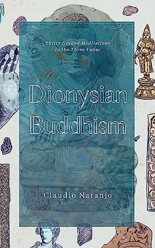 Dionysian Buddhism: Guided Interpersonal Meditations in the Three Yanas von Synergetic Press