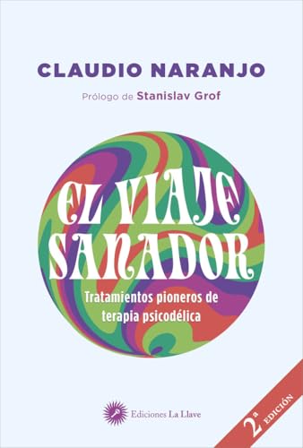 El viaje sanador: Tratamientos pioneros de terapia psicodélica El viaje sanador: Tratamientos pioneros de terapia psicodélica von Ediciones La Llave