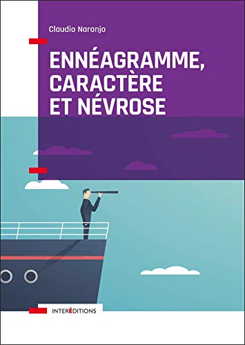Ennéagramme, caractère et névrose - Structure psychologique des Ennéatypes: Structure psychologique des Ennéatypes Ennéagramme, caractère et névrose - Structure psychologique des Ennéatypes: Structure psychologique des Ennéatypes