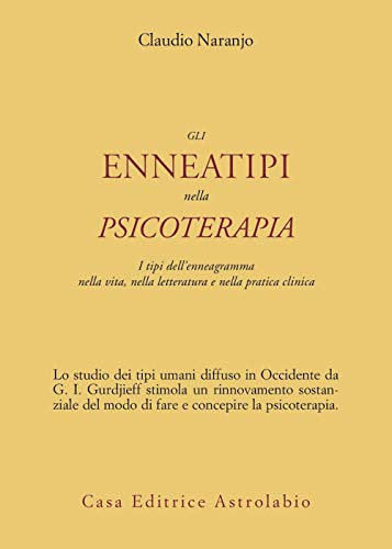 Gli enneatipi in psicoterapia. I tipi dell'enneagramma nella vita, nella letteratura e nella pratica clinica (Psiche e coscienza) von Astrolabio Ubaldini