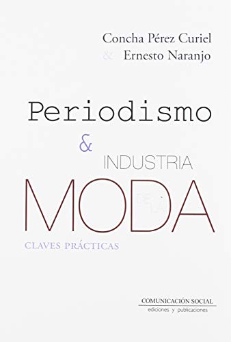 Periodismo e industria de la moda : claves prácticas (Periodismo Especializado, Band 2) von Comunicación Social Ediciones y Publicaciones