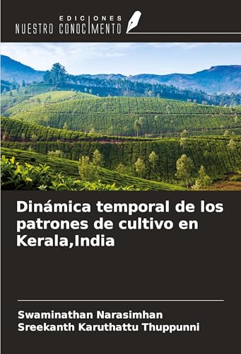 Dinámica temporal de los patrones de cultivo en Kerala,India von Ediciones Nuestro Conocimiento