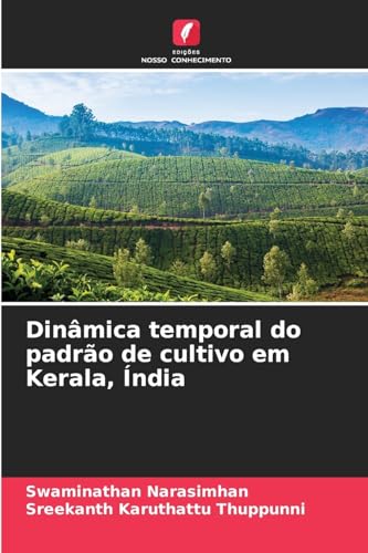 Dinâmica temporal do padrão de cultivo em Kerala, Índia von Edições Nosso Conhecimento