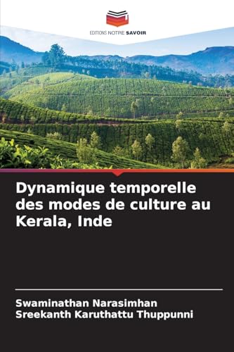 Dynamique temporelle des modes de culture au Kerala, Inde von Editions Notre Savoir