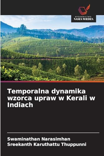 Temporalna dynamika wzorca upraw w Kerali w Indiach: DE von Wydawnictwo Nasza Wiedza