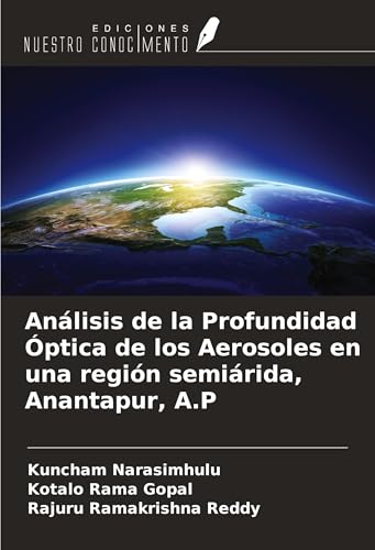 Análisis de la Profundidad Óptica de los Aerosoles en una región semiárida, Anantapur, A.P von Ediciones Nuestro Conocimiento