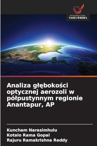 Analiza g¿¿boko¿ci optycznej aerozoli w pó¿pustynnym regionie Anantapur, AP: DE von Wydawnictwo Nasza Wiedza
