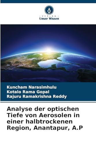 Analyse der optischen Tiefe von Aerosolen in einer halbtrockenen Region, Anantapur, A.P von Verlag Unser Wissen
