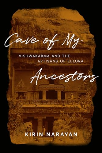 Cave of My Ancestors: Vishwakarma and the Artisans of Ellora von University of Chicago Press