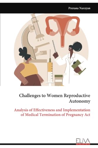 Challenges to Women Reproductive Autonomy: Analysis of Effectiveness and Implementation of Medical Termination of Pregnancy Act von Eliva Press