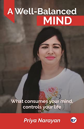 A Well Balanced Mind: What consumes your mind, controls your life