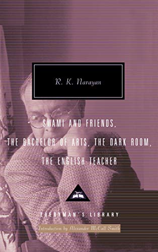 R K Narayan Omnibus Volume 1: Swami and Friends, The Bachelor of Arts, The Dark Room, The English Teacher (Everyman's Library CLASSICS)