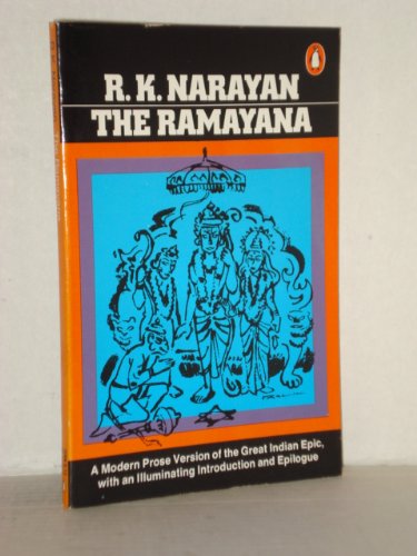 The Ramayana: A Shortened Modern Prose Version of the Indian Epic