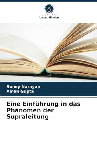 Eine Einführung in das Phänomen der Supraleitung von Verlag Unser Wissen