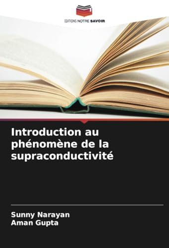 Introduction au phénomène de la supraconductivité von Editions Notre Savoir