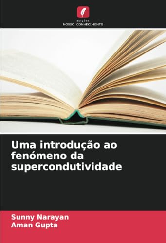 Uma introdução ao fenómeno da supercondutividade von Edições Nosso Conhecimento