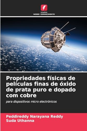 Propriedades físicas de películas finas de óxido de prata puro e dopado com cobre: para dispositivos micro electrónicos von Edições Nosso Conhecimento