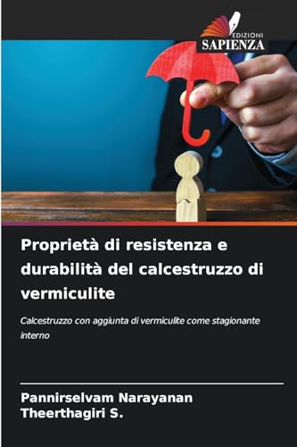 Proprietà di resistenza e durabilità del calcestruzzo di vermiculite: Calcestruzzo con aggiunta di vermiculite come stagionante interno von Edizioni Sapienza