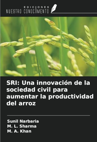 SRI: Una innovación de la sociedad civil para aumentar la productividad del arroz von Ediciones Nuestro Conocimiento