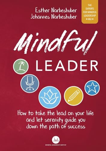 Mindful Leader: How to take the lead on your life and let serenity guide you down the path of success von tredition