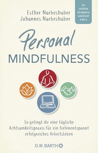 Personal Mindfulness: So gelingt dir eine tägliche Achtsamkeitspraxis für ein tiefenentspannt erfolgreiches Arbeitsleben. | Mit heraustrennbarem Trainingsplan für die praktische Umsetzung von Droemer Knaur*