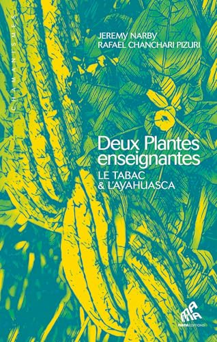 Deux plantes enseignantes: Le tabac & l'ayahuasca