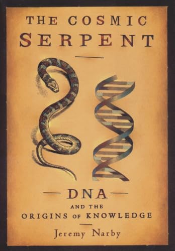 The Cosmic Serpent: DNA and the Origins of Knowledge von TarcherPerigee