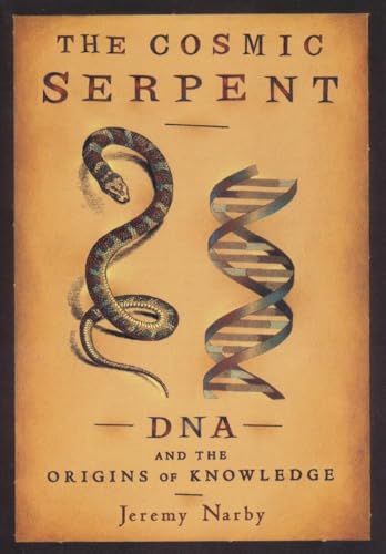 The Cosmic Serpent: DNA and the Origins of Knowledge von TarcherPerigee