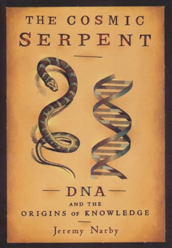 The Cosmic Serpent: DNA and the Origins of Knowledge