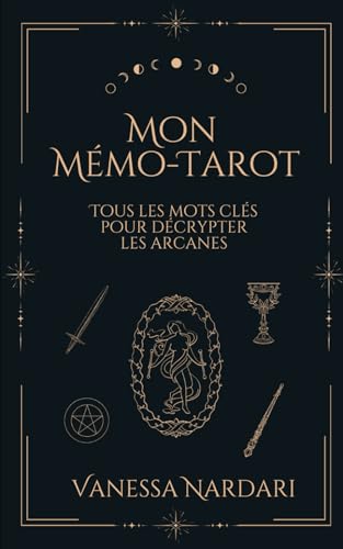 Mon Mémo-Tarot: Tous les mots-clés pour décrypter les arcanes von Independently published