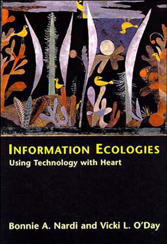 Information Ecologies: Using Technology with Heart von MIT Press