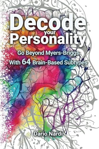 Decode Your Personality: Go Beyond Myers-Briggs With 64 Brain-Based Subtypes