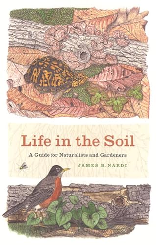 Life in the Soil: A Guide for Naturalists and Gardeners (Emersion: Emergent Village resources for communities of faith) von University of Chicago Press