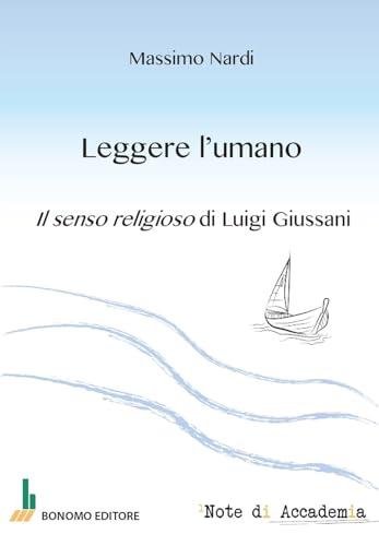 Leggere l'umano. Il senso religioso di Luigi Giussani Leggere l'umano. Il senso religioso di Luigi Giussani von Bonomo