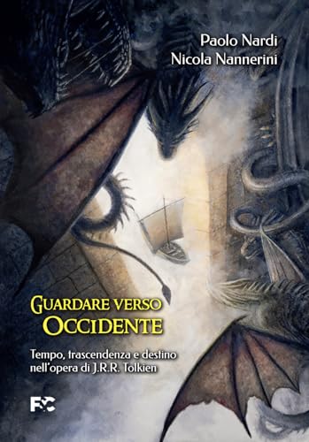 Guardare verso Occidente. Tempo, trascendenza e destino nell'opera di J.R.R. Tolkien (Saggistica) von Fede & Cultura