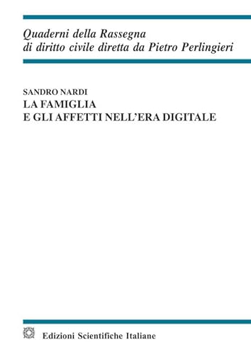 La famiglia e gli affetti nell'era digitale (Quaderni della Rassegna di diritto civile) von Edizioni Scientifiche Italiane