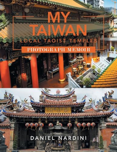 MY TAIWAN LOCAL TAOIST TEMPLES PHOTOGRAPH MEMOIR von Xlibris US