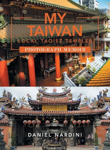 MY TAIWAN LOCAL TAOIST TEMPLES PHOTOGRAPH MEMOIR von Xlibris US