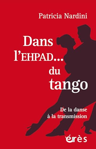 Dans l'EHPAD... du tango: De la danse à la transmission von ERES