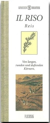 Il Riso: Reis – Von langen, duftenden und runden Körnern