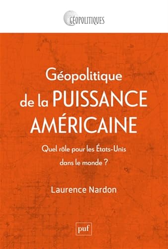 Géopolitique de la puissance américaine: Quel rôle pour les Etats-Unis dans le monde ? von PUF