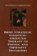 Brief Strategic Solution-Oriented Therapy of Phobic and Obsessive Disorders von Jason Aronson