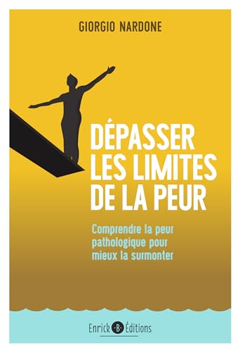Dépasser les limites de la peur: Comprendre la peur pathologique pour mieux la surmonter von ENRICK